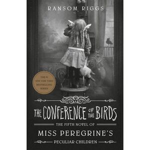 The Conference of the Birds -- Ransom Riggs